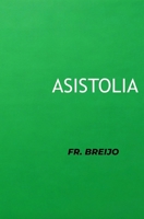 ASISTOLIA: (La dosis hace el veneno) (MEDICINA) (Spanish Edition) B0GZGNWZK9 Book Cover