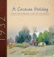 A Caravan Holiday in 1932: A Trip Down Memory Lane on Two Wheels 0648879119 Book Cover