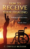 How to Receive Your Healing 1953759521 Book Cover