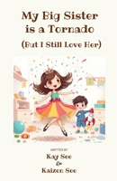 My Big Sister is a Tornado (But I Still Love Her) (The Heart of Our Home) B0FB9PGTZY Book Cover