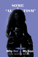 Au-Some-Tism - Why Not My Son 1664136053 Book Cover