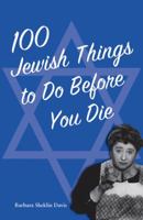 100 Jewish Things to Do Before You Die 1455622532 Book Cover