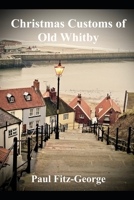 Christmas Customs of Old Whitby 1520188579 Book Cover