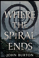 Where The Spiral Ends B0GG6GHSLB Book Cover