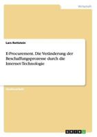 E-Procurement. Die Ver�nderung der Beschaffungsprozesse durch die Internet-Technologie 3638889424 Book Cover