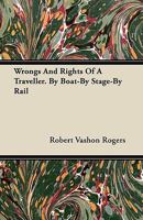 Wrongs and rights of a traveller : by boat--by stage--by rail 3337413072 Book Cover