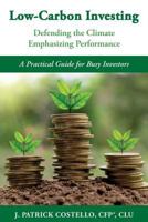 Low-Carbon Investing: Defending the Climate/Emphasizing Performance 0985336412 Book Cover