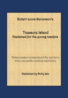 Treasure Island: Explained for the young readers 1987754883 Book Cover