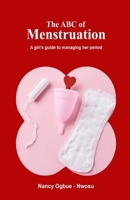 The ABC Of Menstruation": A girl's guide to managing her period B0CQV1VVSZ Book Cover