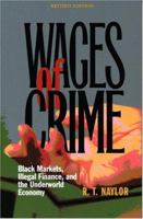 Wages Of Crime: Black Markets, Illegal Finance, And The Underworld Economy 0773528393 Book Cover