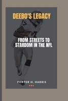 DEEBO'S LEGACY: FROM STREETS TO STARDOM IN THE NFL B0CTYMMRN3 Book Cover