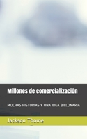 Millones de comercialización: MUCHAS HISTORIAS Y UNA IDEA BILLONARIA (3) (Spanish Edition) B0858SVKBF Book Cover