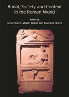 Burial, Society and Context in the Roman World 1842170341 Book Cover
