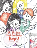 Oh, The Day That You Were Born! 1630501646 Book Cover