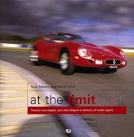 At the Limit: Twenty-One Classic Cars That Shaped a Century of Motor Sport 0760305706 Book Cover