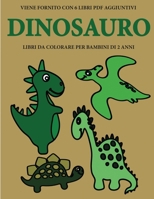 Libri da colorare per bambini di 2 anni (Dinosauro): Questo libro contiene 40 pagine a colori con linee extra spesse per ridurre la frustrazione e ... molla e ad allenare le (Italian Edition) 180025475X Book Cover