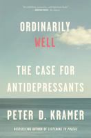 Ordinarily Well: The Case for Antidepressants 0374280673 Book Cover