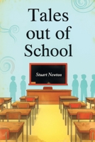 Tales out of School: real adventures at the chalk face B0H6NM27MX Book Cover