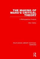 The Making of Marx's Critical Theory: A Bibliographical Analysis 1138888761 Book Cover