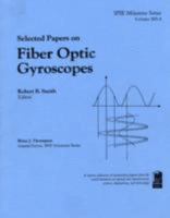 Selected Papers on Fiber Optic Gyroscopes (S P I E Milestone Series) 0819403296 Book Cover