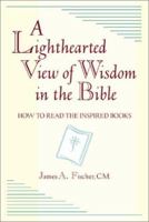 A Lighthearted View of Wisdom in the Bible: How to Read the Inspired Books 0809140527 Book Cover