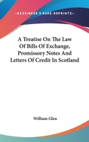 A Treatise On The Law Of Bills Of Exchange, Promissory Notes And Letters Of Credit In Scotland 1240097832 Book Cover