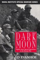 Darkmoon: Eighth Army Special Operations in the Korean War (Naval Institute Special Warfare Series) 1557502463 Book Cover
