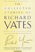 The Collected Stories of Richard Yates 0805066934 Book Cover