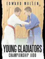 Young Gladiators: Championship Judo 144902016X Book Cover