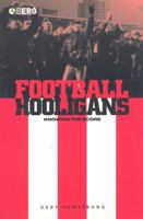 Football Hooligans: Knowing the Score (Explorations in Anthropology) B007IGV9EK Book Cover