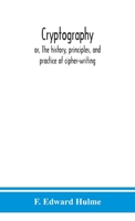 Cryptography: or, The history, principles, and practice of cipher-writing 939040083X Book Cover
