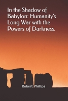 In the Shadow of Babylon: Humanity's Long War with the Powers of Darkness. B0H2S8YK2L Book Cover