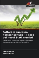 Fattori di successo nell'agricoltura - il caso dei nuovi Stati membri 6204541536 Book Cover