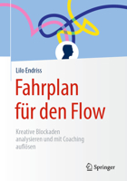Fahrplan für den Flow: Kreative Blockaden analysieren und mit Coaching auflösen 3658257377 Book Cover