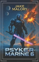 Psyker Marine 6: A Science Fiction LitRPG (Galactic Invasion) B0FJXLKQ7R Book Cover