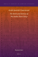 Arab-Jewish Literature: The Birth and Demise of the Arabic Short Story, with an Anthology of Sixteen Translated Stories 9004390677 Book Cover