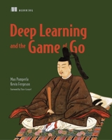 Deep Learning and the Game of Go 1617295329 Book Cover