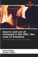 Source and use of firewood in the DRC: the case of Kinshasa: How artisanal bakeries source and use wood ? 6205899140 Book Cover