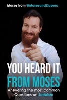 YOU HEARD IT FROM MOSES: Most common Questions on Judaism we get from all our platforms B0GHD53B8N Book Cover