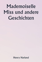 Mademoiselle Miss und andere Geschichten (German Edition) 935881070X Book Cover