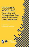 Geometric Modelling: Theoretical and Computational Basis towards Advanced CAD Applications 0792375386 Book Cover