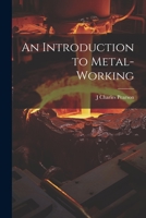 An Introduction to Metal-Working 1021700681 Book Cover