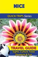 Nice Travel Guide (Quick Trips Series): Sights, Culture, Food, Shopping & Fun 1532966385 Book Cover