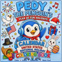 Pedy the Penguin: United States National Holiday Adventures Coloring Book 1972556002 Book Cover