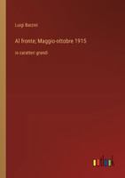 Al fronte; Maggio-ottobre 1915: in caratteri grandi (Italian Edition) 3368373560 Book Cover