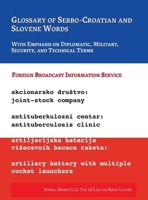 Glossary of Serbo-Croatian and Slovene Words: With Emphasis on Diplomatic, Military, Security, and Technical Terms (AI Lab for Book-Lovers) 1608883167 Book Cover