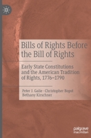 Bills of Rights Before the Bill of Rights: Early State Constitutions and the American Tradition of Rights, 1776-1790 3030443000 Book Cover