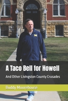 A Taco Bell for Howell: And Other Livingston County Crusades B0C6VTZMVD Book Cover