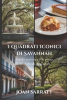 I quadrati Iconici di Savannah: Guida turistica alle piazze storiche di Savannah (Italian Edition) B0GKPJKVT1 Book Cover