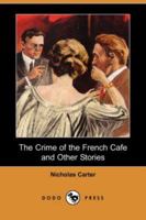 The Crime of the French Cafe and Other Stories (Dodo Press) 1530061156 Book Cover